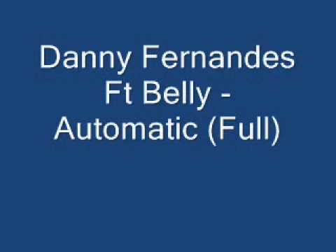 Danny Fernandes Ft Belly - Automatic (Full)