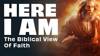 HERE I AM: The Biblical Vision of Faith