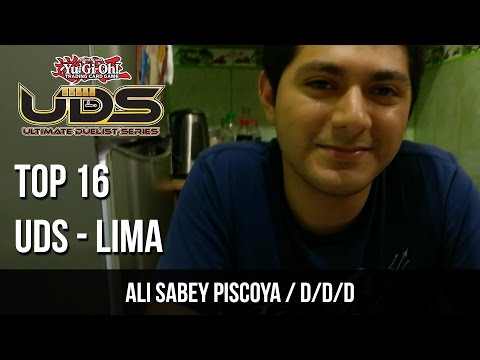 UDS Lima Top 16 - D/D/D / Ali Sabey Piscoya - March 2017