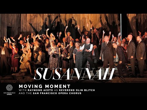 "Susannah" Moving Moment with Raymond Aceto and the San Francisco Opera Chorus