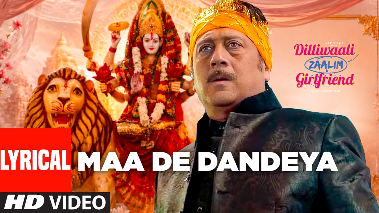 Maa De Dandeya (Lyrics) | Jackie Shroff | Dilliwaali Zaalim Girlfriend | Jassi Katyal | Kumaar