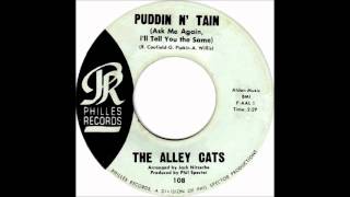 The Alley Cats --Puddin' N' Tain (Ask Me Again I'll Tell You The Same) -1962-Philles 45-108.
