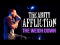 The Amity Affliction - "The Weigh Down" LIVE! Let ...