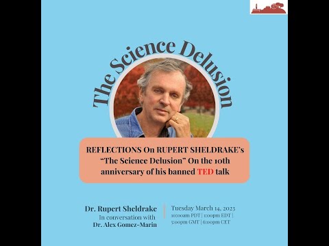 Rupert Sheldrake - Reflections on "The Science Delusion" banned TED talk