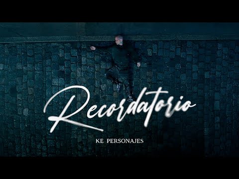 Ke Personajes - Recordatorio (Video Oficial)