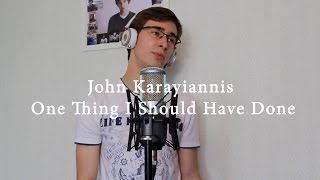 John Karayiannis - One Thing I Should Have Done (Cover / Кавер)