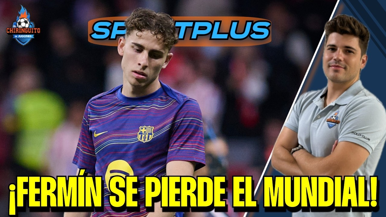 🚨 ¡FERMÍN SE PIERDE EL MUNDIAL! | LA ÚLTIMA HORA DE MOURINHO | Sportplus