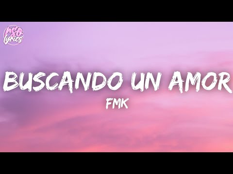 FMK - Buscando Un Amor (Letra/Lyrics)