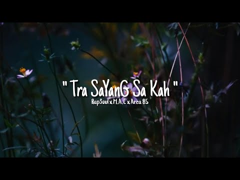Tra Sayang Sa Kah - RapSoul x M.A.C x Area 85 (Lyric)