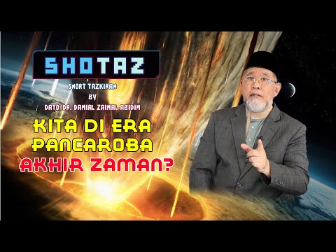 SHOTAZ: KITA DI ERA PANCAROBA AKHIR ZAMAN? | Dato' Dr. Danial Zainal Abidin