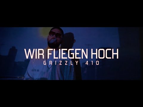 Grizzly 410 - WIR FLIEGEN HOCH (by NONSprodxMacMuzik)