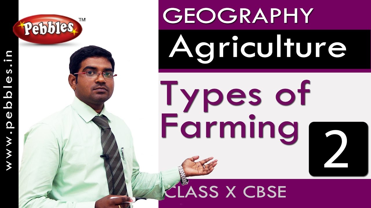 Types of Farming | Agriculture | Geography | CBSE Class 10 Social Sciences