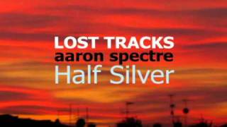 Aaron spectre_half silver (lost tracks)