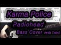Radiohead - Karma Police (Bass cover with tabs 147)