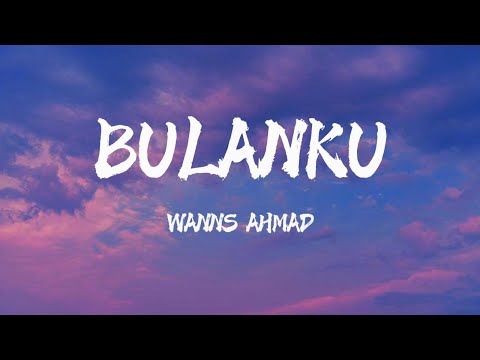 Wanns Ahmad - Bulan Ku (Lirik Lagu Trending) (HD)