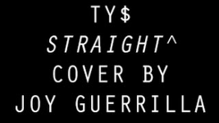 Ty Dolla $ign - Straight Up (Joy Guerrilla Cover)
