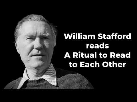 WILLIAM STAFFORD reads "A Ritual to Read to Each Other"