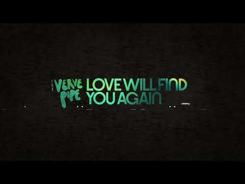 The Verve Pipe - Love Will Find You Again