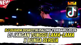 Download lagu DJ DUGEM DISKOTIK PALING TERBARU 2026 DJ JANGAN TUNGGU LAMA LAMA X BUNGA SEROJA X NIAT HATI mp3
