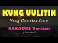 KUNG UULITIN - Yeng Constantino | HD Karaoke
