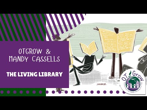 OTGrow and Mandy Cassells - "The Living Library"