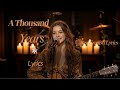A Thousand Years – Lyrics - Christina Perri #Natalylofi #AThousandYears #ChristinaPerri