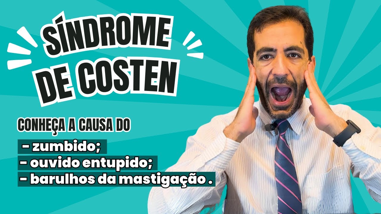 SÍNDROME DE COSTEN: zumbido, ouvido tapado, barulho, estalos e dor no ouvido e cabeça