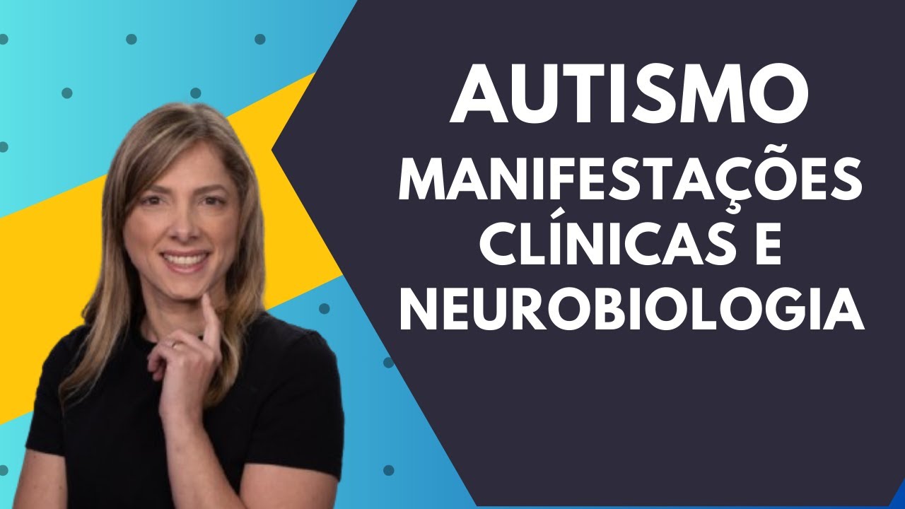 Autismo - Manifestações clínicas e neurobiologia