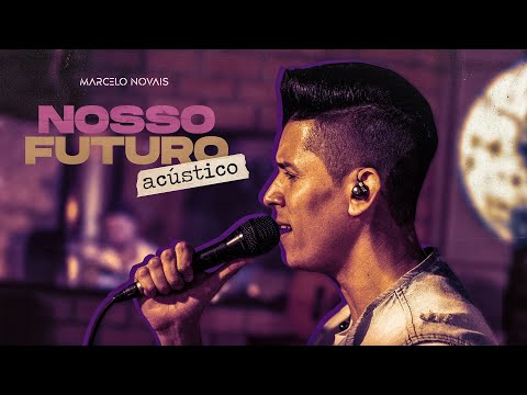 Marcelo Novais - Nosso Futuro (Acústico)