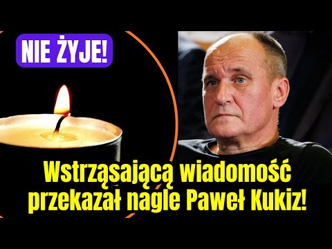 NIE ŻYJE! Paweł Kukiz przekazał wstrząsającą wiadomość. Ta Śmierć Zmieniła Wszystko…”