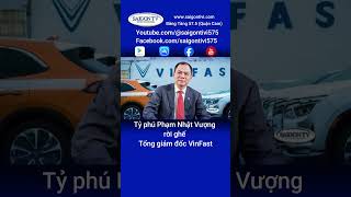 Tỷ phú Phạm Nhật Vượng rời ghế Tổng giám đốc VinFast 