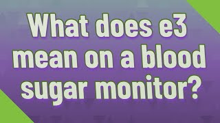 Download lagu What does e3 mean on a blood sugar monitor? mp3