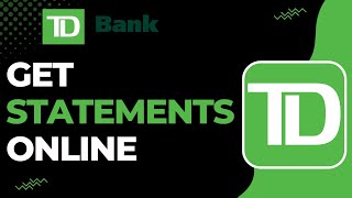 How to Get TD Bank Statements Online | 2023