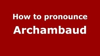 How to pronounce Archambaud
