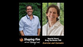 Shaping Fire Ep. 46 - Exercise and Cannabis with Greg Gerdeman, PhD