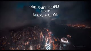 Ordinary people (slowed) Bugzy Malone