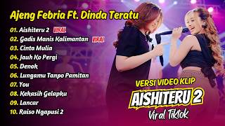 Download lagu Ajeng Febria Ft Dinda Teratu - AISHITERU 2 - GADIS MANIS KALIMANTAN || FULL ALBUM DANGDUT KOPLO mp3