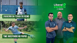 Zagueiro da tchau do Remo / Time indefinido no Papão | LIBERAL+ ESPORTE 17-10-24