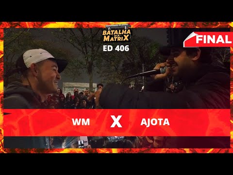 WM x Ajota | Final | Batalha da Matrix [406]