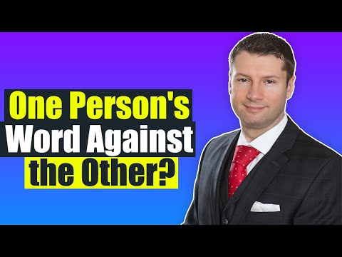 What happens if it's one person's word against the other?