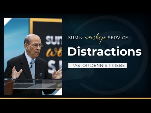 Distractions - Pastor Dennis Priebe || Worship Service (3/4/23)