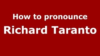 How to pronounce Richard Taranto
