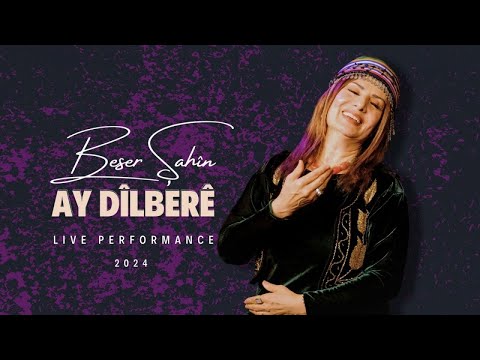 Beser Şahin - Ay Dîlberê - Live Performance 2024