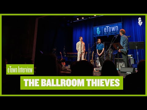 eTown On-Stage Interview - The Ballroom Thieves
