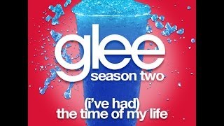 Glee - (I've Had) The Time Of My Life [LYRICS]
