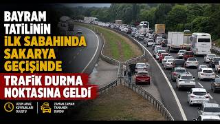 Bayram Tatilinin İlk Sabahında Sakarya Geçişinde Trafik Durma Noktasına Geldi