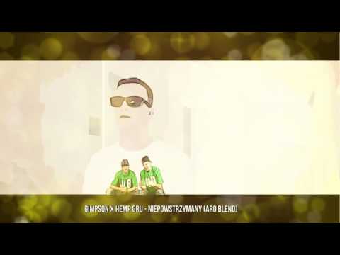 GIMPSON feat Hemp Gru - Niepowstrzymany (Aro Blend)