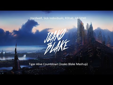 Hardwell, Sick Individuals, R3hab, ANGEMI - Tiger Alive Countdown (Joako Blake Mashup)