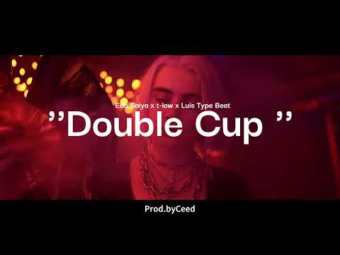 Edo Saiya x t-low x Luis type beat ''Double Cup'' (prod.by Ceed)