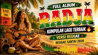 Download lagu RADJA Full Album 🔥 Kumpulan Lagu Terbaik Versi Reggae | Reggae Santai 2026 mp3